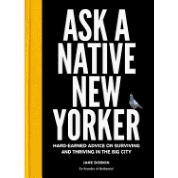 portada Ask a Native new Yorker: Hard-Earned Advice on Surviving and Thriving in the big City (in English)