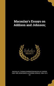 portada Macaulay's Essays on Addison and Johnson; (en Inglés)