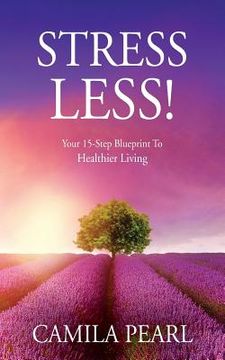 portada STRESS LESS! Your 15-Step Blueprint to Healthier Living (in English)
