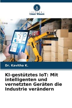 portada KI-gestütztes IoT: Mit intelligenten und vernetzten Geräten die Industrie verändern (en Alemán)