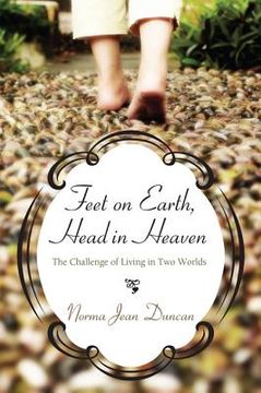 portada feet on earth, head in heaven: the challenge of living in two worlds (en Inglés)