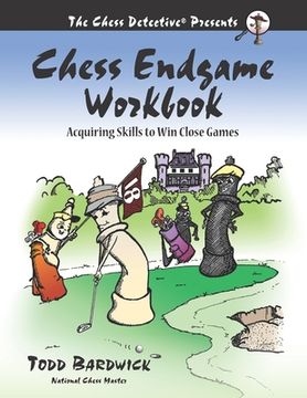 portada Chess Endgame Workbook: Acquiring Skills to Win Close Games (en Inglés)