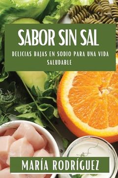 portada Sabor sin Sal: Delicias Bajas en Sodio Para una Vida Saludable (in Spanish)