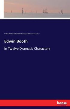 portada Edwin Booth: In Twelve Dramatic Characters (en Inglés)