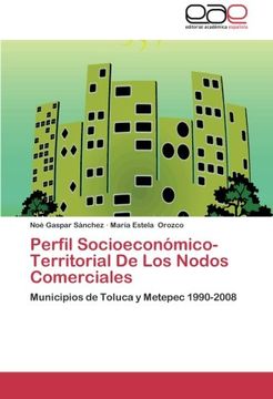 portada Perfil  Socioeconómico-Territorial  De Los Nodos   Comerciales: Municipios de Toluca y Metepec 1990-2008