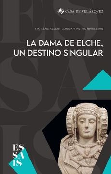 portada La Dama de Elche, un Destino Singular (in Spanish)