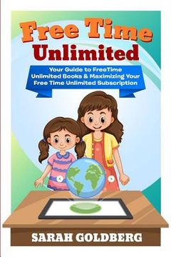 portada Free Time Unlimited: Your Guide to Freetime Unlimited Books & Maximizing Your Free Time Unlimited Subscription (en Inglés)