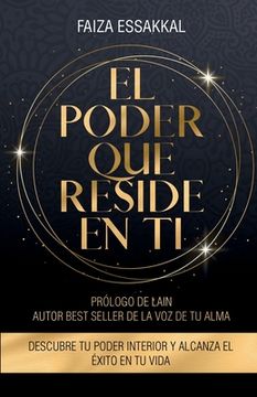 portada El Poder Que Reside En Ti: Descubre Tu Poder Interior Y Alcanza El Éxito En Tu Vida (in Spanish)