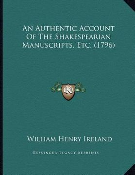 portada an authentic account of the shakespearian manuscripts, etc. (1796) (en Inglés)