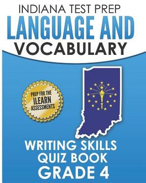 portada INDIANA TEST PREP Language and Vocabulary Writing Skills Quiz Book Grade 4: Preparation for the ILEARN English Language Arts Tests (in English)