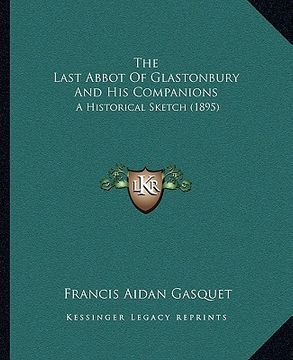 portada the last abbot of glastonbury and his companions: a historical sketch (1895)