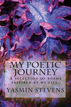 portada My Poetic Journey: A selection of poems inspired by my life. (en Inglés)