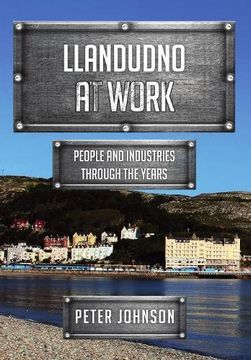 portada Llandudno at Work: People and Industries Through the Years (in English)