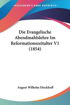 portada Die Evangelische Abendmahlslehre Im Reformationszeitalter V1 (1854) (en Alemán)