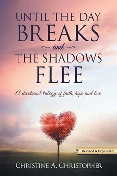 portada Until The Day Breaks and The Shadows Flee: A Devotional Trilogy of Faith Hope and Love