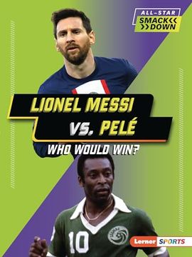 portada Lionel Messi vs. Pelé: Who Would Win? (in English)