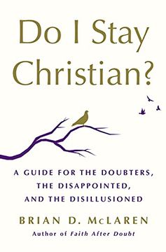 portada Do i Stay Christian? A Guide for the Doubters, the Disappointed, and the Disillusioned (en Inglés)