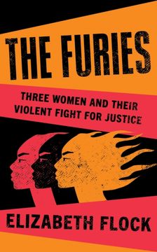 portada The Furies: Three Women and Their Violent Fight for Justice (en Inglés)