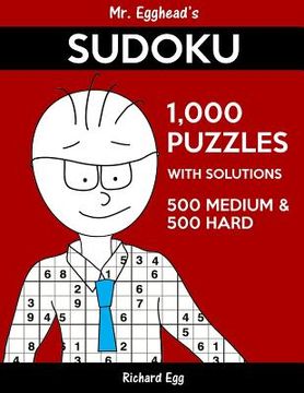 portada Mr. Egghead's Sudoku 1,000 Puzzles With Solutions: 500 Medium and 500 Hard (en Inglés)
