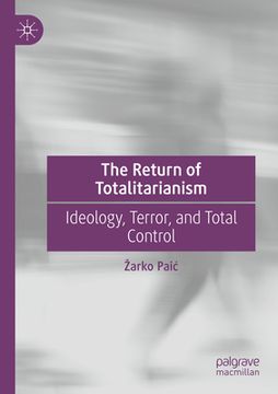 portada The Return of Totalitarianism: Ideology, Terror, and Total Control (in English)