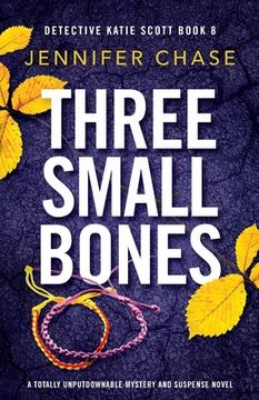 portada Three Small Bones: A Totally Unputdownable Mystery and Suspense Novel (Detective Katie Scott) (en Inglés)