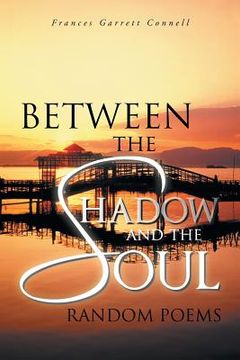 portada Between the Shadow and the Soul: Random Poems (en Inglés)