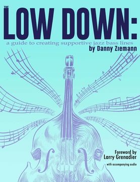 portada The low Down: A Guide to Creating Supportive Jazz Bass Lines (en Inglés)