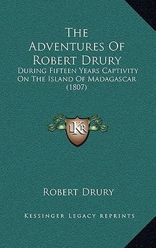 portada the adventures of robert drury: during fifteen years captivity on the island of madagascar (1807) (en Inglés)