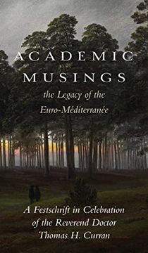 portada Academic Musings: The Legacy of the Euro-Méditerranée: A Festschrift in Honour of the Rev. Dr. Thomas Curran (en Inglés)