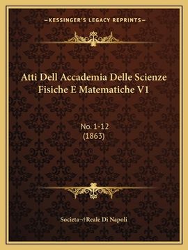 portada Atti Dell Accademia Delle Scienze Fisiche E Matematiche V1: No. 1-12 (1863) (en Italiano)