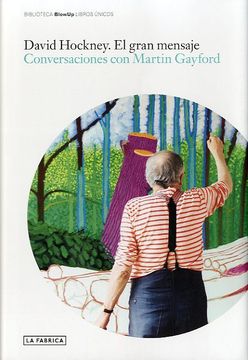 portada David Hockney: El Gran Mensaje: Conversaciones con Martin Gayford