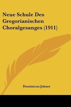 portada Neue Schule Des Gregorianischen Choralgesanges (1911) (in German)