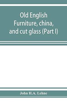 portada Old English Furniture, China, and cut Glass (Part i) 