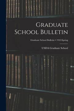 portada Graduate School Bulletin; 1945: Spring