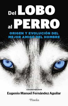 portada Del Lobo al Perro: Origen y Evolucion del Mejor Amigo del Hombre