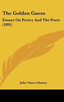 portada the golden guess: essays on poetry and the poets (1891)