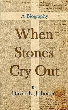 portada When Stones Cry Out: A Biography (in English)