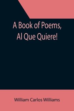 portada A Book of Poems, Al Que Quiere! (en Inglés)