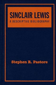 Sinclair Lewis: A Descriptive Bibliography: A Collector's and Scholar's Guide to Identification