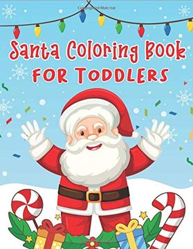portada Santa Coloring Book for Toddlers: 70+ Christmas Coloring Books for Toddlers With Reindeer, Snowman, Christmas Trees, Santa Claus and More! (Countdown to Christmas Book) 
