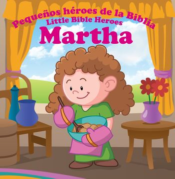 portada Pequeños Héroes de la Biblia Bilingüe, Martha (in Spanish)