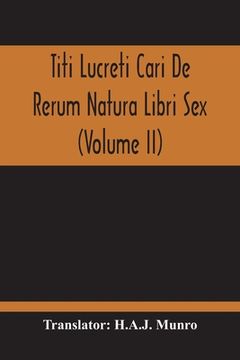 portada Titi Lucreti Cari De Rerum Natura Libri Sex (Volume Ii) (en Inglés)
