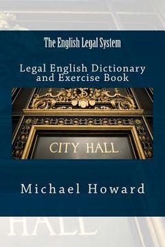 portada The English Legal System: Legal English Dictionary and Exercise Book (en Inglés)