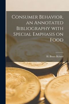 portada Consumer Behavior, an Annotated Bibliography With Special Emphasis on Food