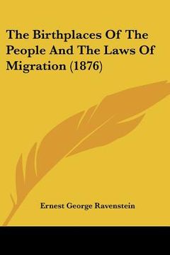 portada the birthplaces of the people and the laws of migration (1876) (in English)