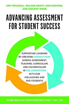 portada Advancing Assessment for Student Success: Supporting Learning by Connecting Assessment With Teaching, Curriculum, and Cocurriculum and Cultivating Collaborations With our Colleagues and our Students (en Inglés)