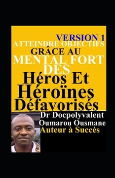 portada Atteindre Objectifs Grâce Au Mental Fort Des Héros Et Héroïnes Défavorisés (in French)