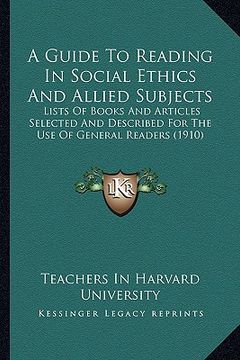 portada a guide to reading in social ethics and allied subjects: lists of books and articles selected and described for the use of general readers (1910) (en Inglés)