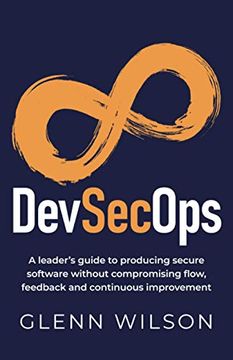 portada Devsecops: A Leader’S Guide to Producing Secure Software Without Compromising Flow, Feedback and Continuous Improvement (en Inglés)