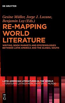 portada Re-Mapping World Literature: Writing, Book Markets and Epistemologies Between Latin America and the Global South (en Inglés)